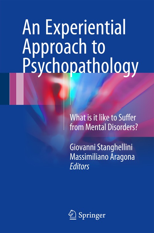 An Experiential Approach to Psychopathology by Giovanni Stanghellini ISBN 9783319299433