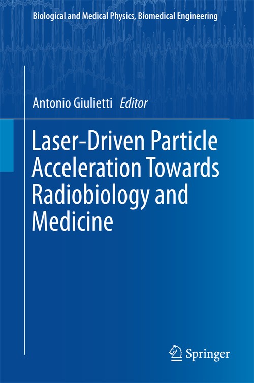 Laser-Driven Particle Acceleration Towards Radiobiology and Medicine by Antonio Giulietti ISBN 9783319315614