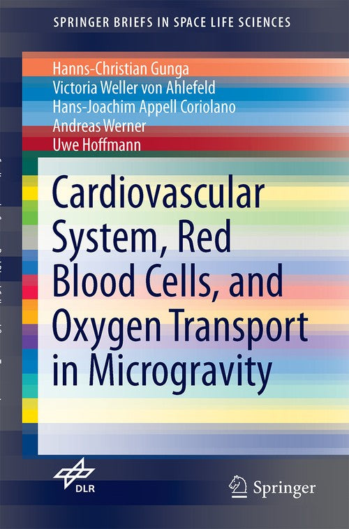 Cardiovascular System, Red Blood Cells, and Oxygen Transport in Microgravity by Hanns-Christian Gunga ISBN 9783319332246
