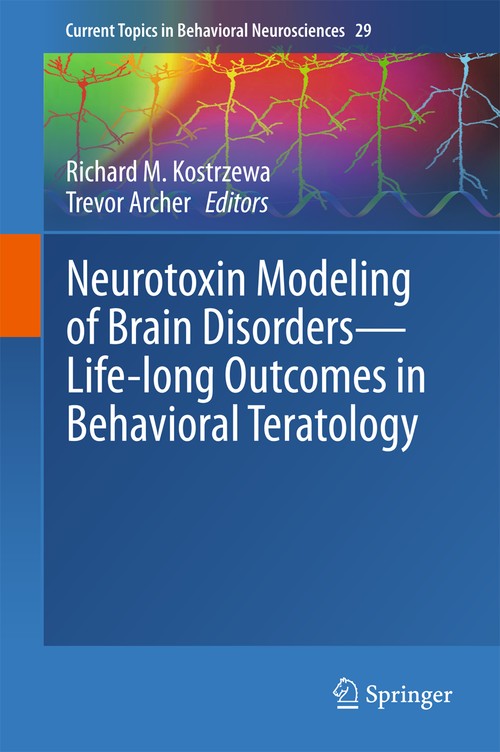 Neurotoxin Modeling of Brain Disorders Life-long Outcomes in Behavioral Teratology by Richard M Kostrzewa ISBN 9783319341347