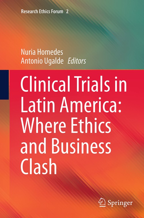 Clinical Trials in Latin America: Where Ethics and Business Clash by Nuria Homedes ISBN 9783319347004