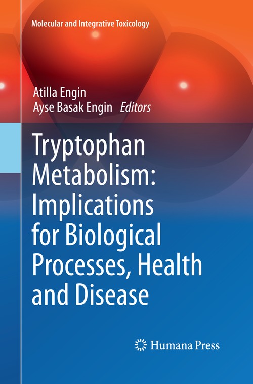 Tryptophan Metabolism: Implications for Biological Processes, Health and Disease by Atilla Engin