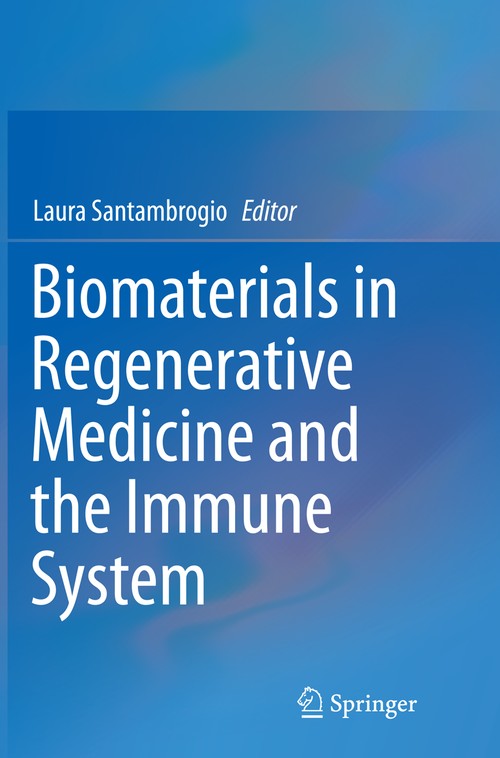 Biomaterials in Regenerative Medicine and the Immune System by Laura Santambrogio ISBN 9783319348025