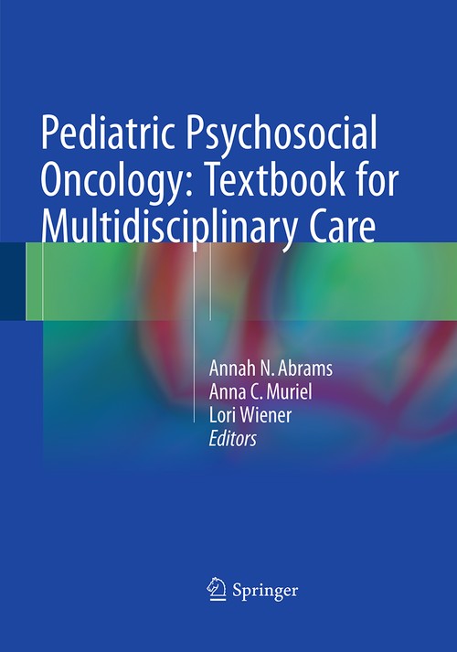 Pediatric Psychosocial Oncology: Textbook for Multidisciplinary Care by Annah N Abrams ISBN 9783319348728