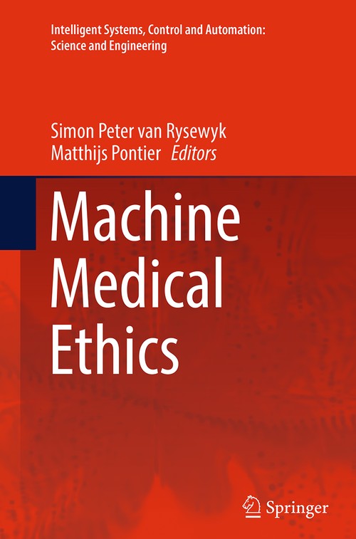 Machine Medical Ethics by Simon Peter Van Rysewyk ISBN 9783319349978