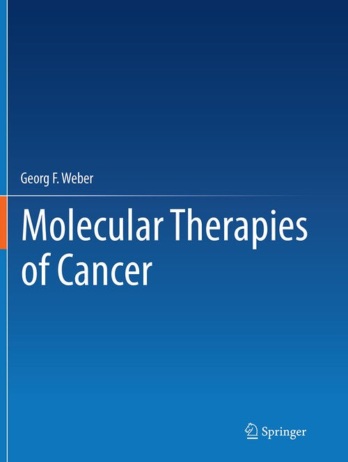 Molecular Therapies of Cancer by Georg F Weber ISBN 9783319352121