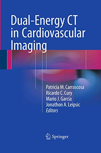Dual-Energy CT in Cardiovascular Imaging by Patricia M Carrascosa ISBN 9783319354613