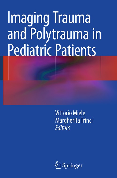 Imaging Trauma and Polytrauma in Pediatric Patients by Vittorio Miele ISBN 9783319355474