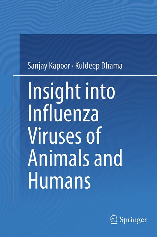 Insight into Influenza Viruses of Animals and Humans by Sanjay Kapoor ISBN 9783319357614