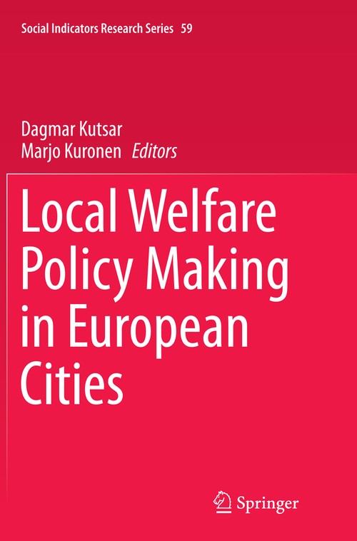 Local Welfare Policy Making in European Cities by Dagmar Kutsar ISBN 9783319357669