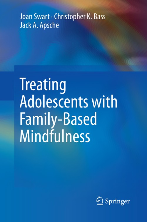 Treating Adolescents with Family-Based Mindfulness by Joan Swart ISBN 9783319359601