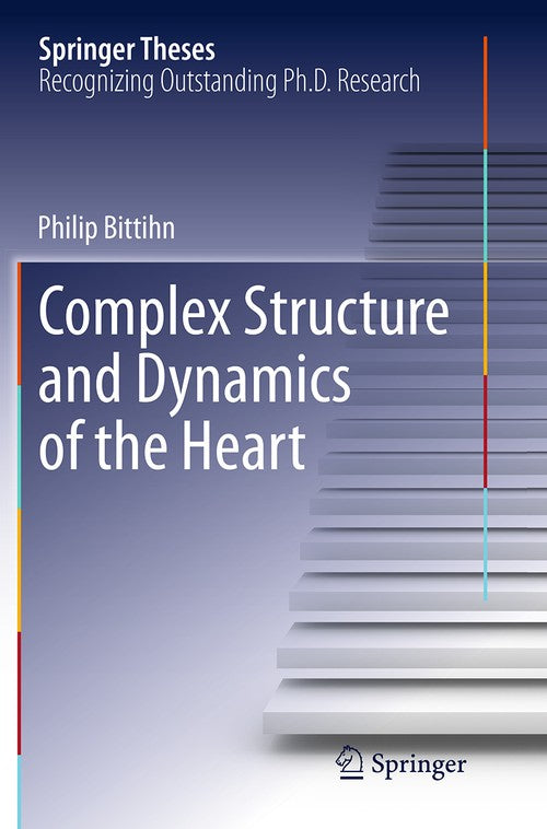 Complex Structure and Dynamics of the Heart by Philip Bittihn ISBN 9783319363851