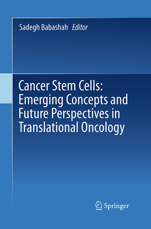 Cancer Stem Cells: Emerging Concepts and Future Perspectives in Translational Oncology by Sadegh Babashah ISBN 9783319363936