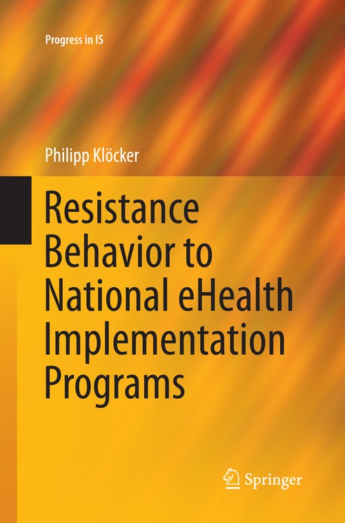 Resistance Behavior to National eHealth Implementation Programs by Philipp Klcker ISBN 9783319368757