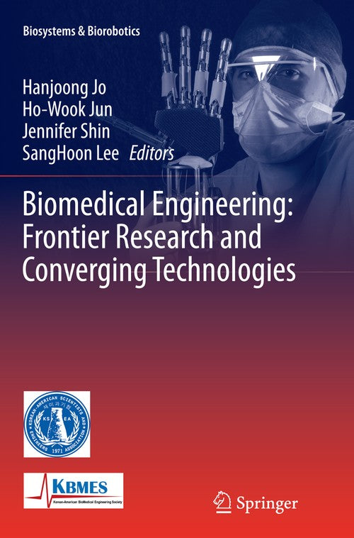 Biomedical Engineering: Frontier Research and Converging Technologies by Hanjoong Jo ISBN 9783319368993