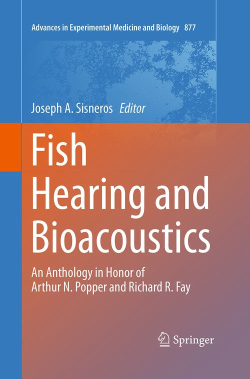 Fish Hearing and Bioacoustics by Joseph A Sisneros ISBN 9783319372310