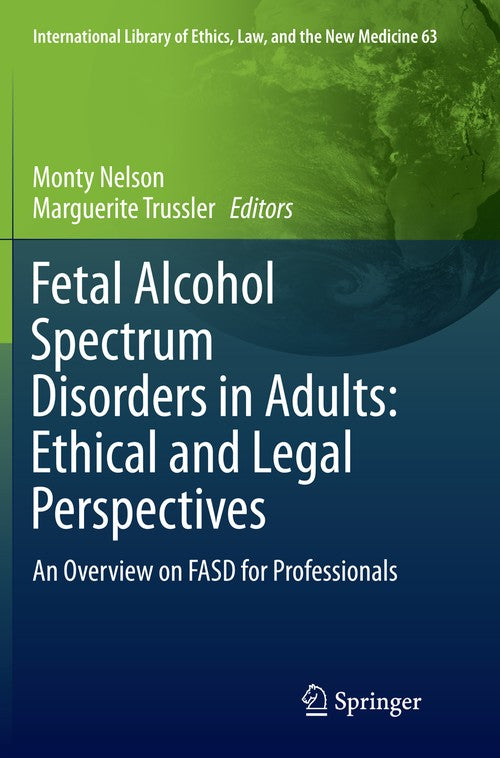 Fetal Alcohol Spectrum Disorders in Adults: Ethical and Legal Perspectives by Monty Nelson ISBN 9783319372518