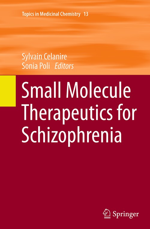 Small Molecule Therapeutics for Schizophrenia by Sylvain Celanire ISBN 9783319378947