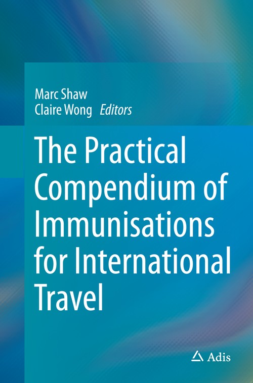 The Practical Compendium of Immunisations for International Travel by Marc Shaw ISBN 9783319383316