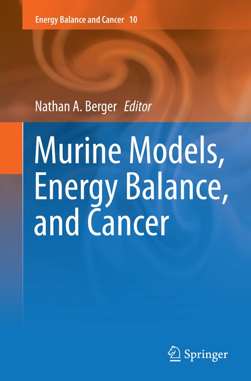 Murine Models, Energy Balance, and Cancer by Nathan A Berger ISBN 9783319383552