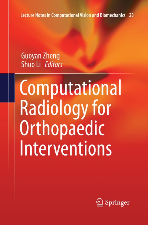 Computational Radiology for Orthopaedic Interventions by Guoyan Zheng ISBN 9783319387277