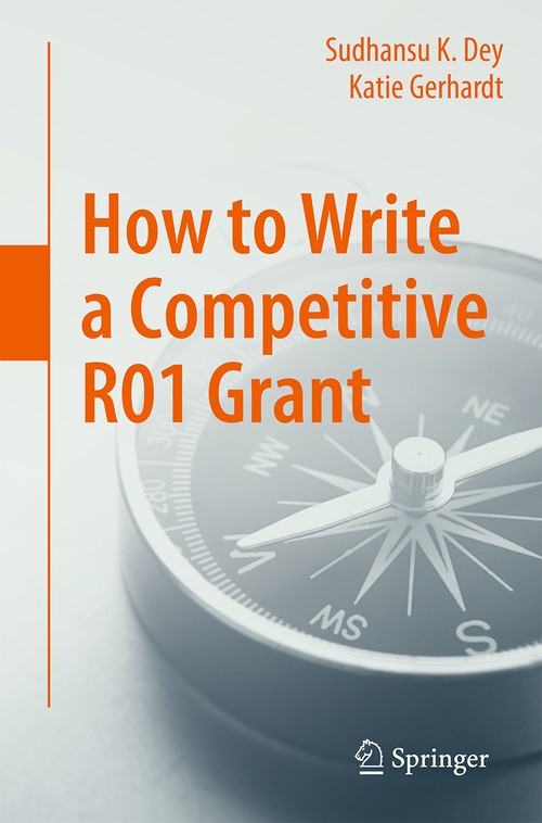 How to Write a Competitive R01 Grant by Sudhansu K Dey ISBN 9783319413594
