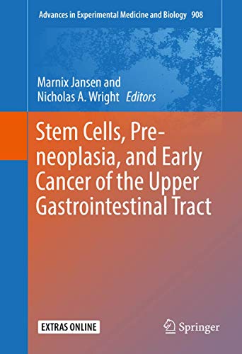 Stem Cells, Pre-neoplasia, and Early Cancer of the Upper Gastrointestinal Tract by Marnix Jansen