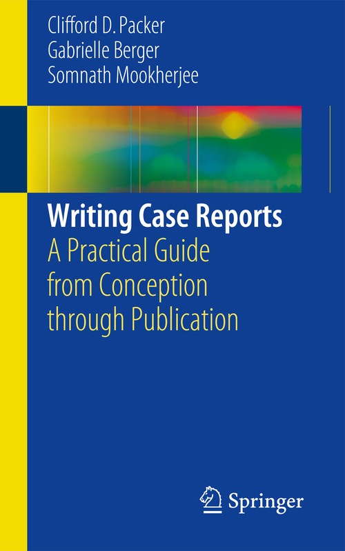 Writing Case Reports by Clifford D Packer ISBN 9783319418988