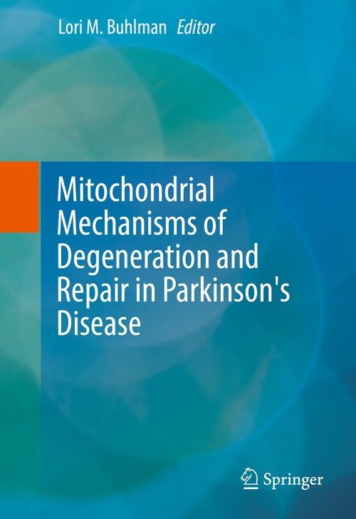 Mitochondrial Mechanisms of Degeneration and Repair in Parkinson's Disease by Lori M Buhlman ISBN 9783319421377