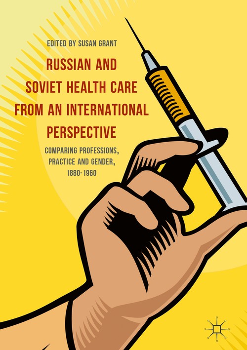 Russian and Soviet Health Care from an International Perspective by Susan Grant ISBN 9783319441702