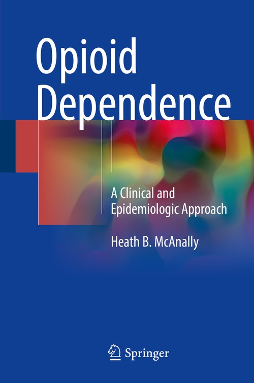 Opioid Dependence by Heath B Mcanally ISBN 9783319474960
