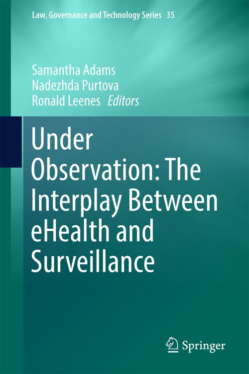 Under Observation: The Interplay Between eHealth and Surveillance by Samantha Adams ISBN 9783319483405