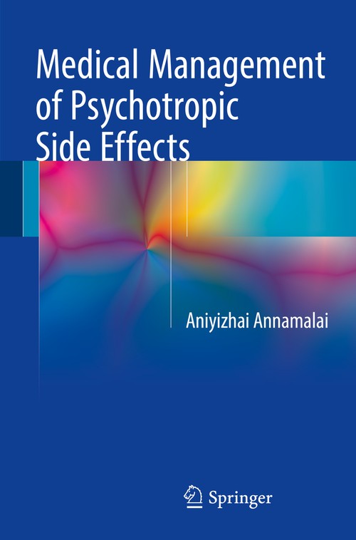 Medical Management of Psychotropic Side Effects by Aniyizhai Annamalai ISBN 9783319510248