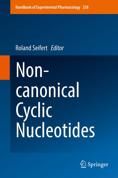 Non-canonical Cyclic Nucleotides by Roland Seifert ISBN 9783319526713
