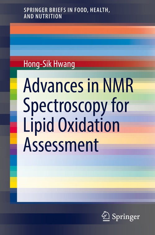 Advances in NMR Spectroscopy for Lipid Oxidation Assessment by Hong-Sik Hwang ISBN 9783319541952