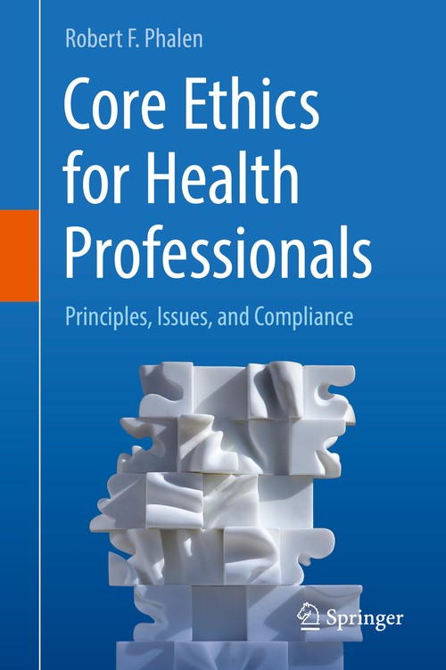 Core Ethics for Health Professionals by Robert F Phalen ISBN 9783319560885
