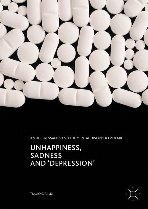 Unhappiness, Sadness and 'Depression' by Tullio Giraldi ISBN 9783319576565