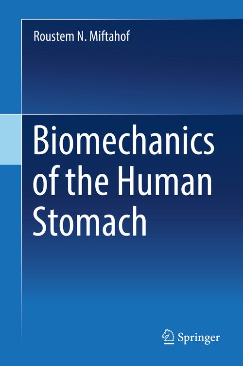 Biomechanics of the Human Stomach by Roustem N Miftahof ISBN 9783319596761