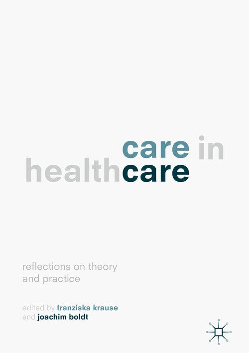 Care in Healthcare by Franziska Krause ISBN 9783319612904