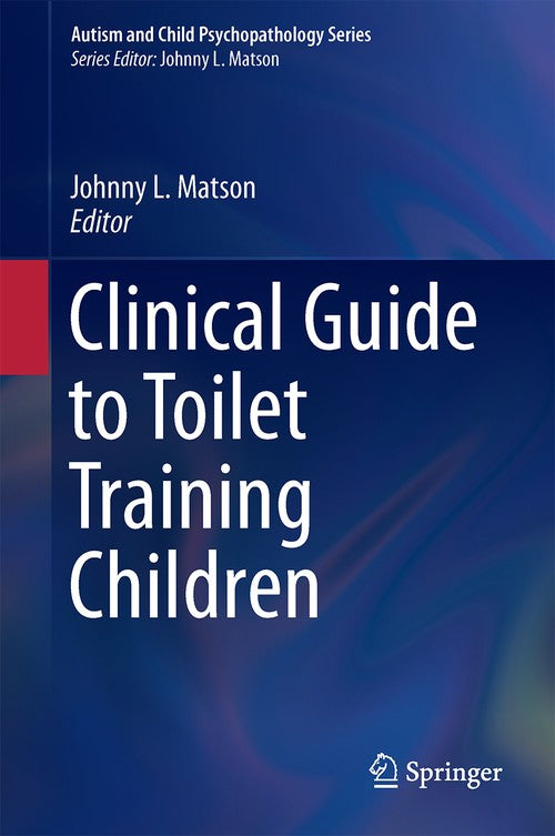 Clinical Guide to Toilet Training Children by Johnny L Matson ISBN 9783319627243