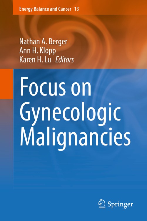 Focus on Gynecologic Malignancies by Nathan A Berger ISBN 9783319634821