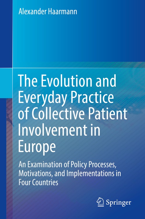 The Evolution and Everyday Practice of Collective Patient Involvement in Europe by Alexander Haarmann ISBN 9783319645940