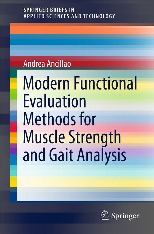 Modern Functional Evaluation Methods for Muscle Strength and Gait Analysis by Andrea Ancillao ISBN 9783319674360
