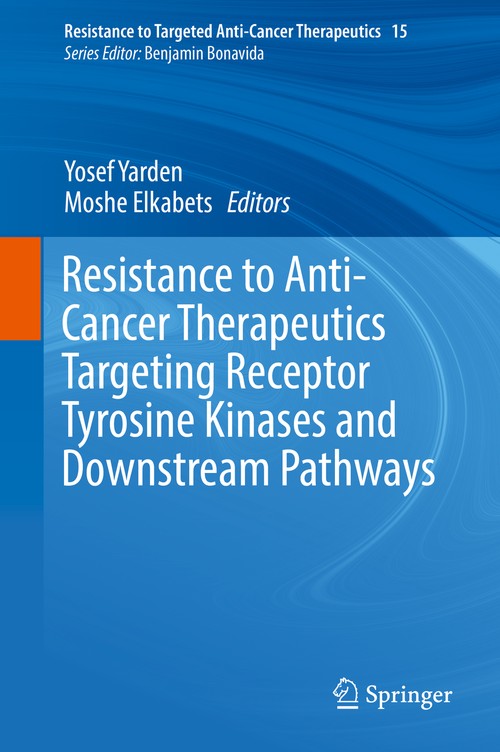 Resistance to Anti-Cancer Therapeutics Targeting Receptor Tyrosine Kinases and Downstream Pathways by Yosef Yarden ISBN 9783319679303