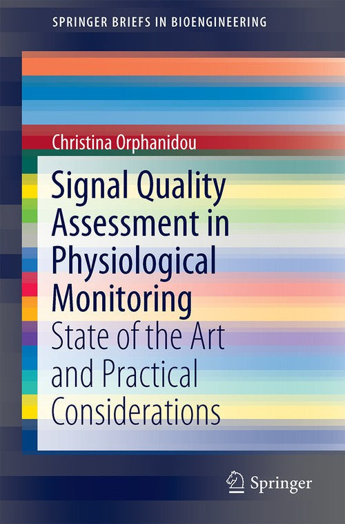 Signal Quality Assessment in Physiological Monitoring by Christina Orphanidou