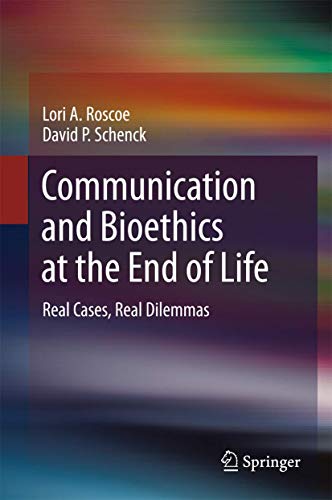 Communication and Bioethics at the End of Life by Lori A Roscoe ISBN 9783319709192