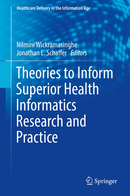 Theories to Inform Superior Health Informatics Research and Practice by Nilmini Wickramasinghe ISBN 9783319722863