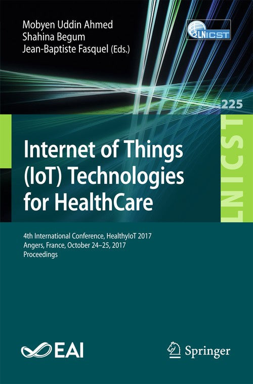 Internet of Things (IoT) Technologies for HealthCare by Mobyen Uddin Ahmed ISBN 9783319762128