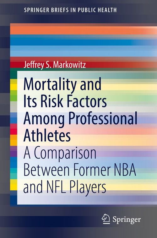Mortality and Its Risk Factors Among Professional Athletes by Jeffrey S Markowitz ISBN 9783319772028