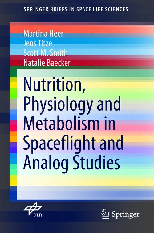Nutrition Physiology and Metabolism in Spaceflight and Analog Studies by Martina Heer ISBN 9783319792538